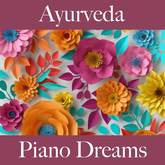 Ayurveda: Piano Dreams - A Melhor Música Para Relaxar