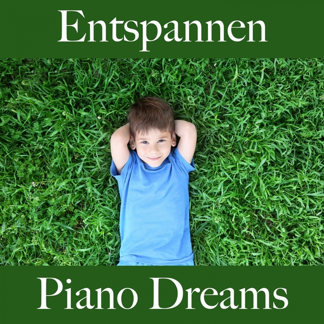 Entspannen: Piano Dreams - Die Beste Musik Zum Entspannen