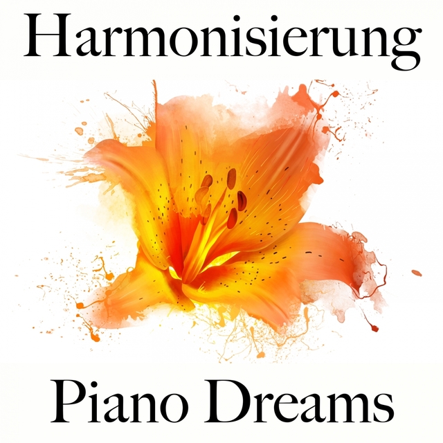 Harmonisierung: Piano Dreams - Die Beste Musik Zum Entspannen