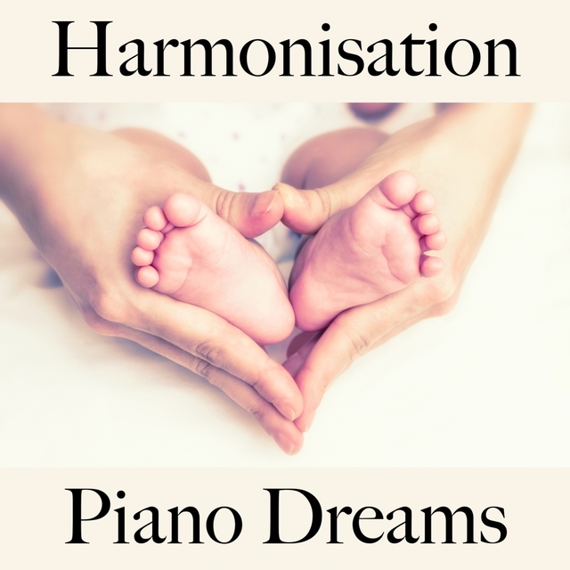 Harmonisation: Piano Dreams - La Meilleure Musique Pour Se Détendre