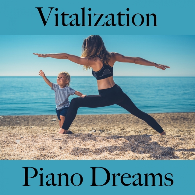 Vitalization: Piano Dreams - The Best Music For Relaxation