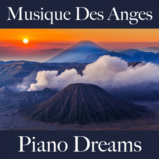 Musique Des Anges: Piano Dreams - La Meilleure Musique Pour Se Détendre