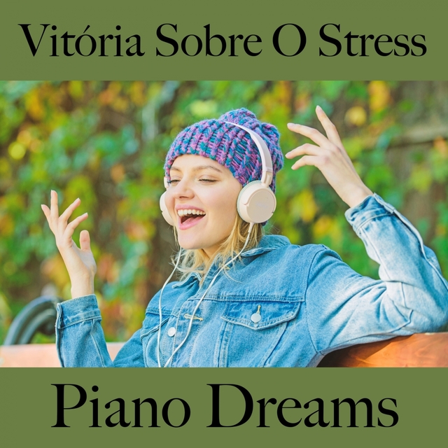 Vitória Sobre O Stress: Piano Dreams - A Melhor Música Para Relaxar