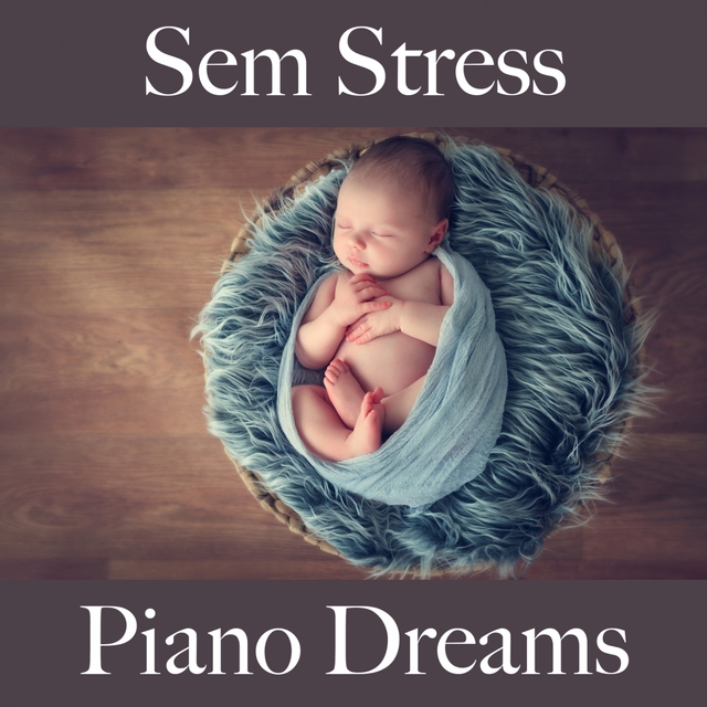 Sem Stress: Piano Dreams - A Melhor Música Para Relaxar