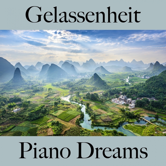 Gelassenheit: Piano Dreams - Die Beste Musik Zum Entspannen