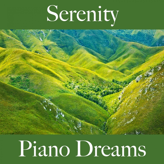 Serenity: Piano Dreams - The Best Music For Relaxation