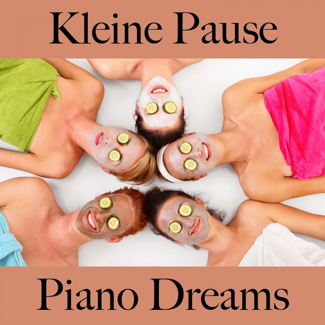 Kleine Pause: Piano Dreams - Die Beste Musik Zum Entspannen