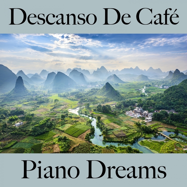 Descanso De Café: Piano Dreams - La Mejor Música Para Relajarse