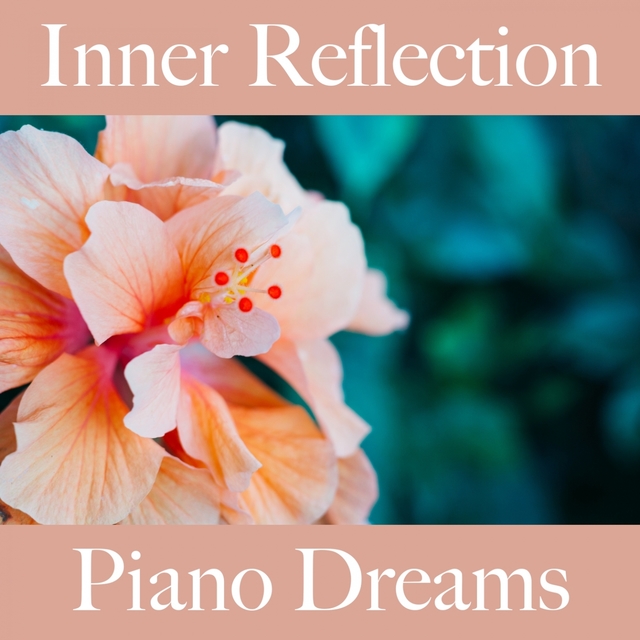 Inner Reflection: Piano Dreams - The Best Music For Relaxation