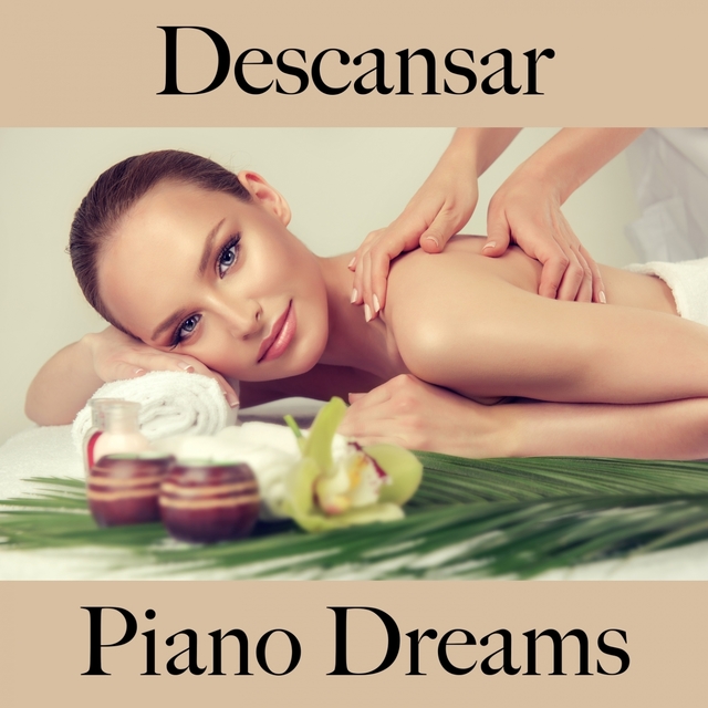 Descansar: Piano Dreams - A Melhor Música Para Relaxar