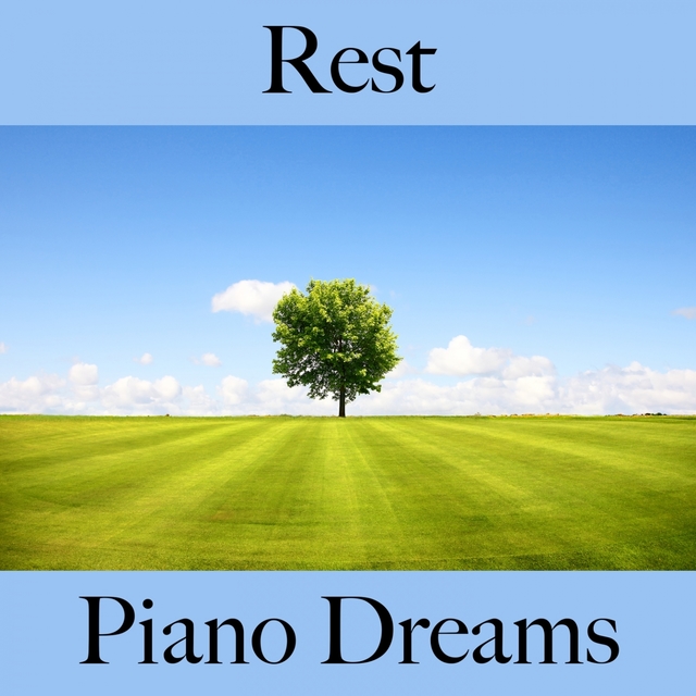 Rest: Piano Dreams - The Best Music For Relaxation