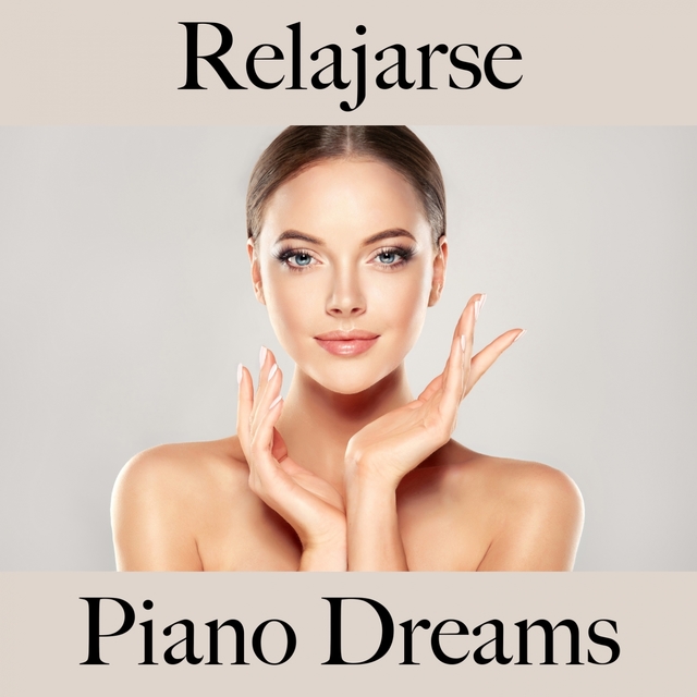 Relajarse: Piano Dreams - La Mejor Música Para Relajarse