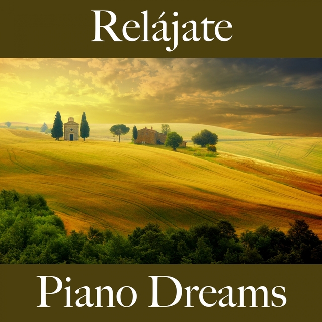 Relájate: Piano Dreams - La Mejor Música Para Relajarse