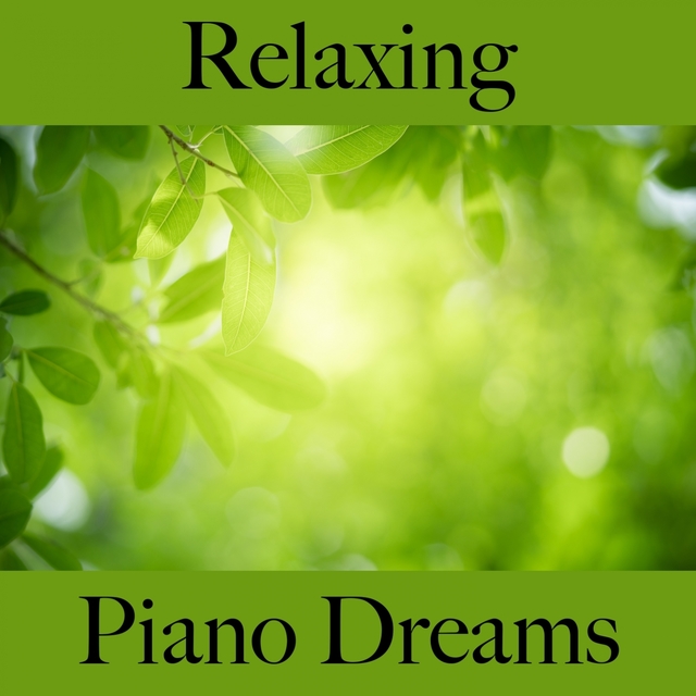 Relaxing: Piano Dreams - The Best Music For Relaxation