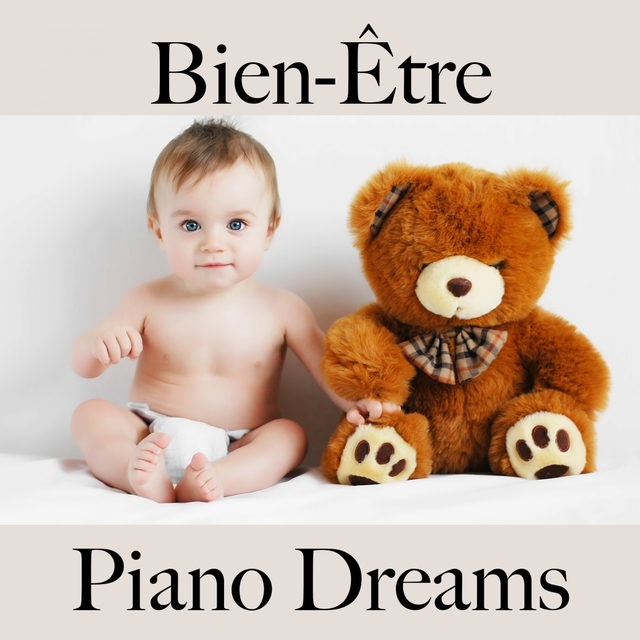 Bien-Être: Piano Dreams - La Meilleure Musique Pour Se Détendre