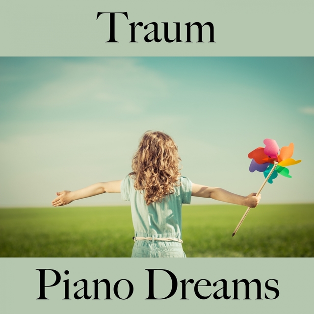 Traum: Piano Dreams - Die Beste Musik Zum Entspannen