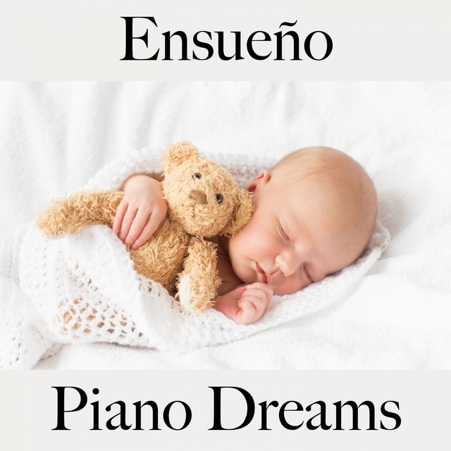 Ensueño: Piano Dreams - La Mejor Música Para Relajarse