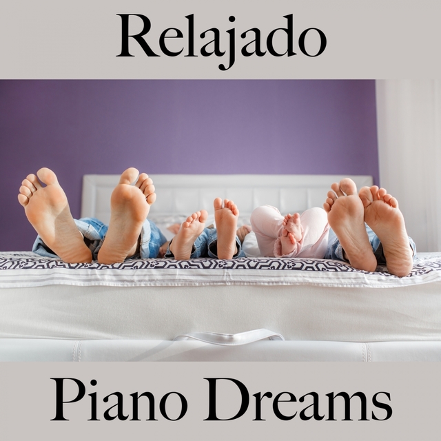 Relajado: Piano Dreams - La Mejor Música Para Relajarse