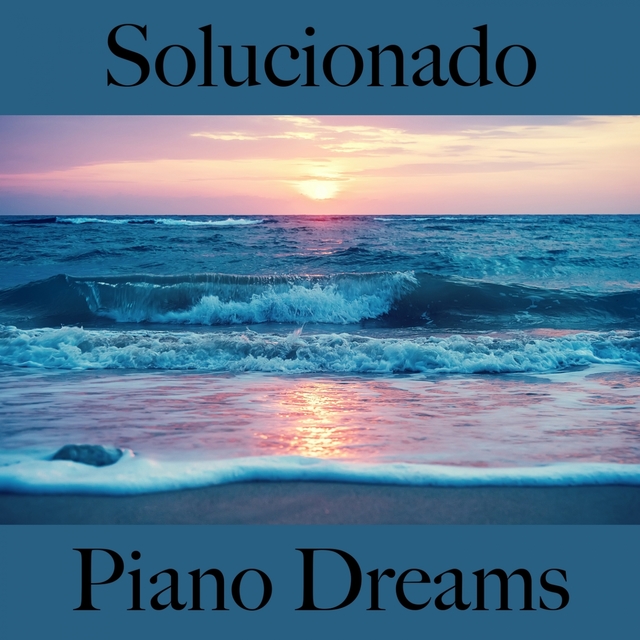 Solucionado: Piano Dreams - A Melhor Música Para Relaxar