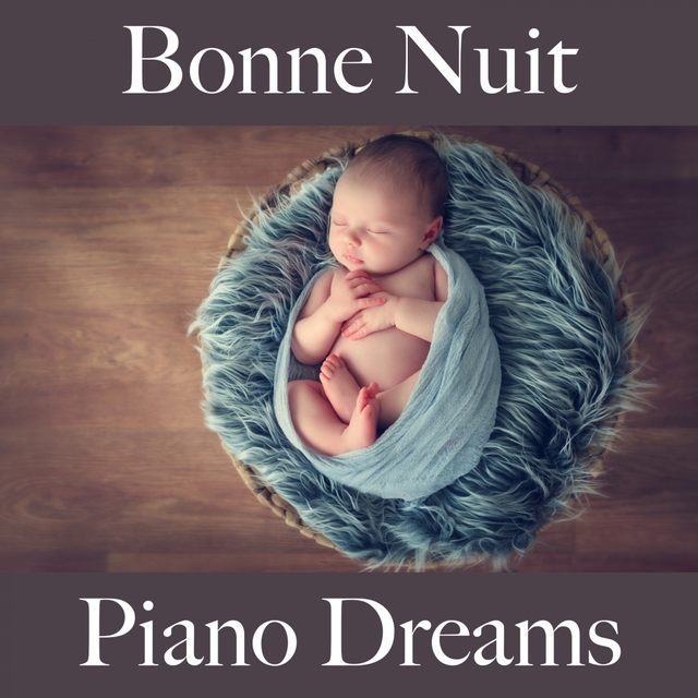 Bonne Nuit: Piano Dreams - La Meilleure Musique Pour Se Détendre