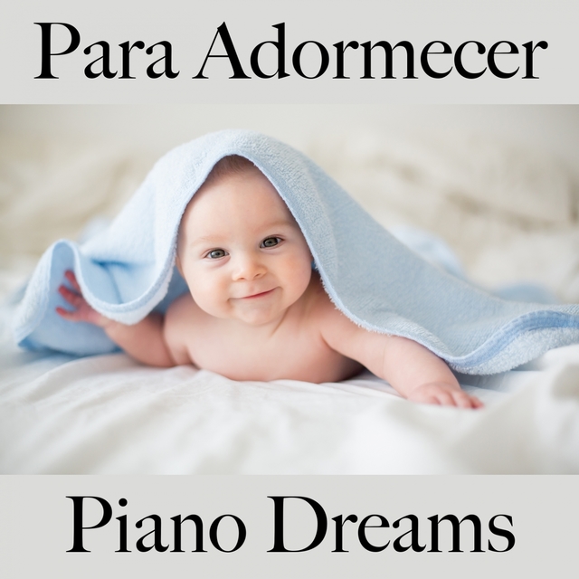 Para Adormecer: Piano Dreams - A Melhor Música Para Relaxar