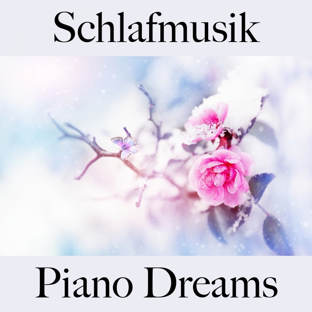 Schlafmusik: Piano Dreams - Die Beste Musik Zum Entspannen