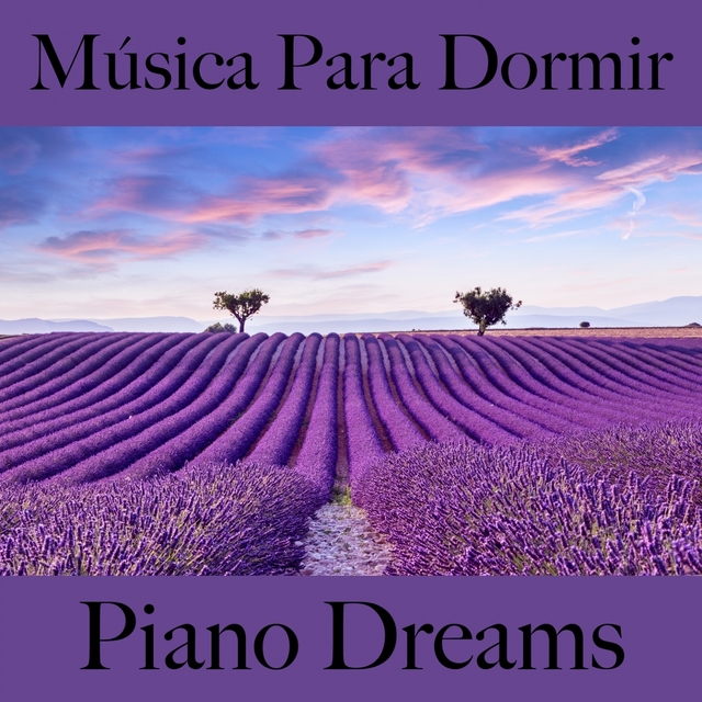 Música Para Dormir: Piano Dreams - A Melhor Música Para Relaxar