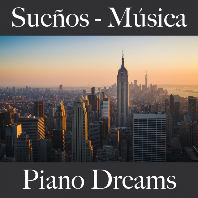 Sueños - Música: Piano Dreams - La Mejor Música Para Relajarse