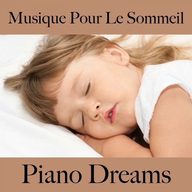 Musique Pour Le Sommeil: Piano Dreams - La Meilleure Musique Pour Se Détendre