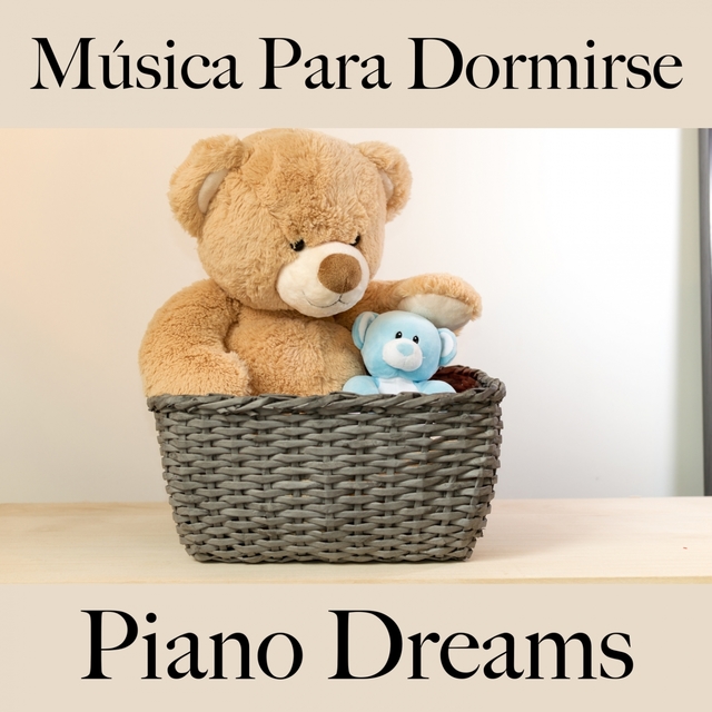 Música Para Dormirse: Piano Dreams - La Mejor Música Para Relajarse