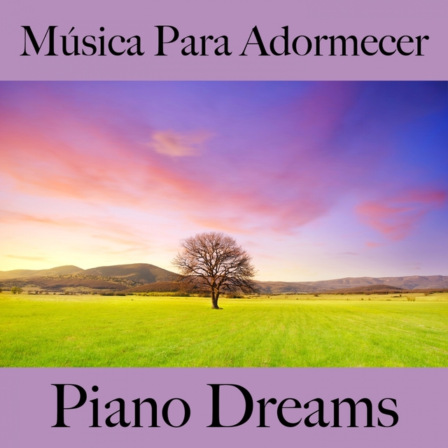 Música Para Adormecer: Piano Dreams - A Melhor Música Para Relaxar