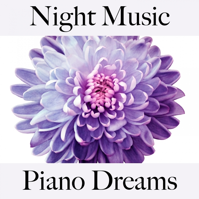 Night Music: Piano Dreams - The Best Music For Relaxation