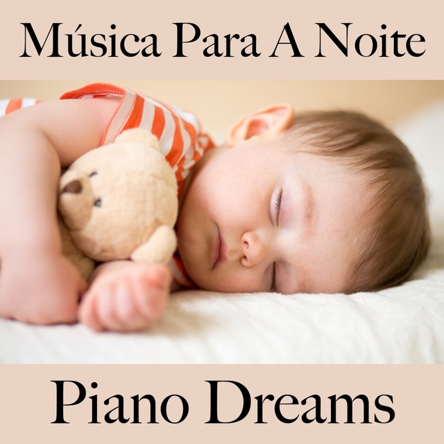 Música Para A Noite: Piano Dreams - A Melhor Música Para Relaxar
