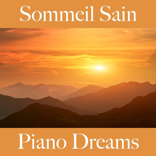 Sommeil Sain: Piano Dreams - La Meilleure Musique Pour Se Détendre