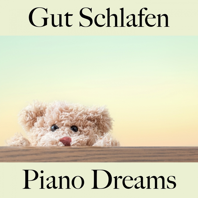 Gut Schlafen: Piano Dreams - Die Beste Musik Zum Entspannen