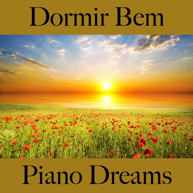 Dormir Bem: Piano Dreams - A Melhor Música Para Relaxar