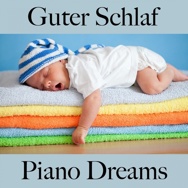 Guter Schlaf: Piano Dreams - Die Beste Musik Zum Entspannen