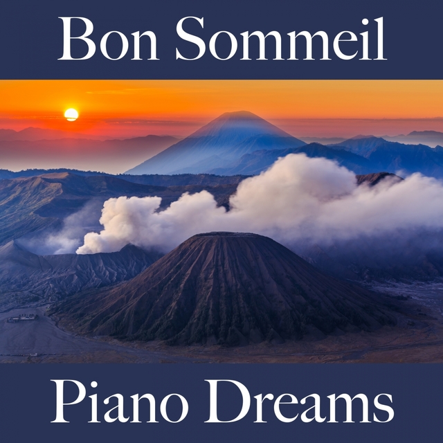 Bon Sommeil: Piano Dreams - La Meilleure Musique Pour Se Détendre