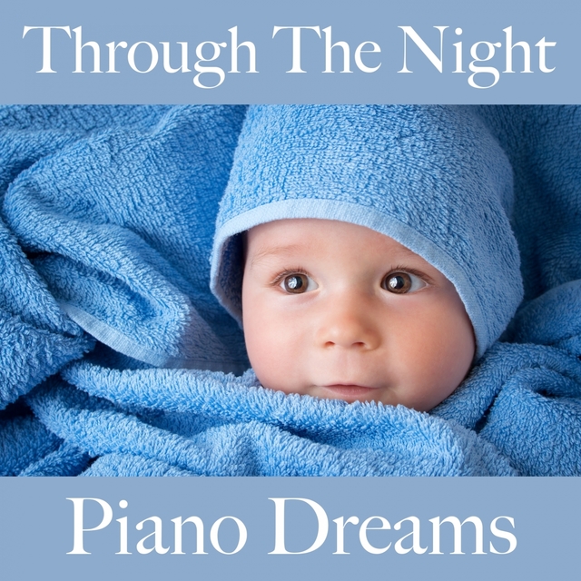 Through The Night: Piano Dreams - The Best Music For Relaxation