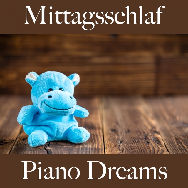 Mittagsschlaf: Piano Dreams - Die Beste Musik Zum Entspannen