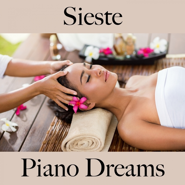 Sieste: Piano Dreams - La Meilleure Musique Pour Se Détendre