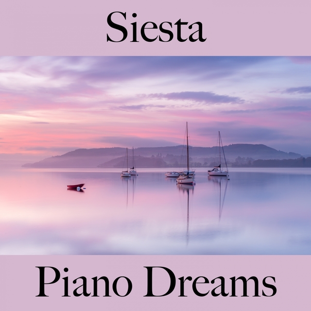 Siesta: Piano Dreams - La Mejor Música Para Relajarse