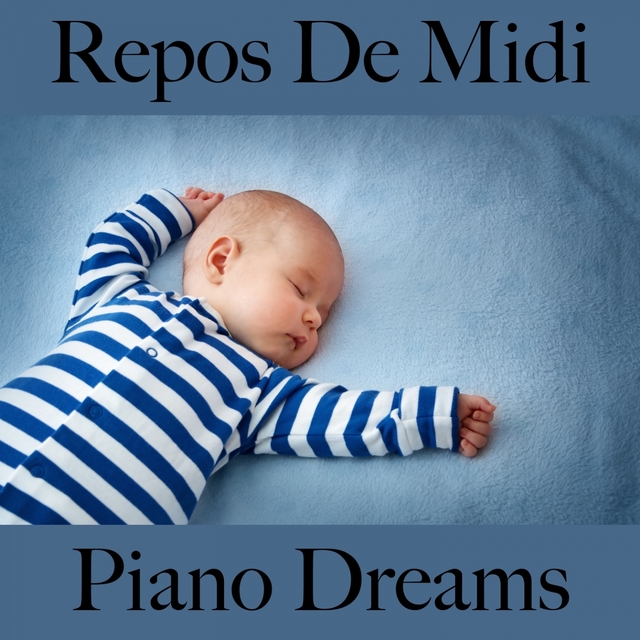 Repos De Midi: Piano Dreams - La Meilleure Musique Pour Se Détendre