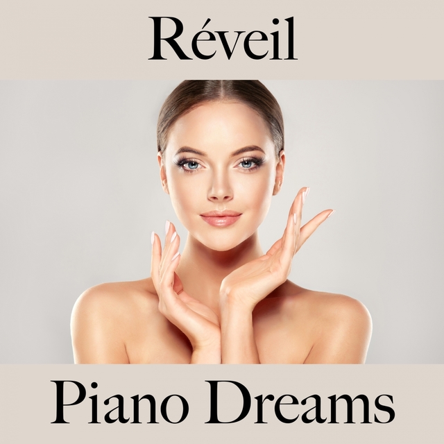 Réveil: Piano Dreams - La Meilleure Musique Pour Se Détendre