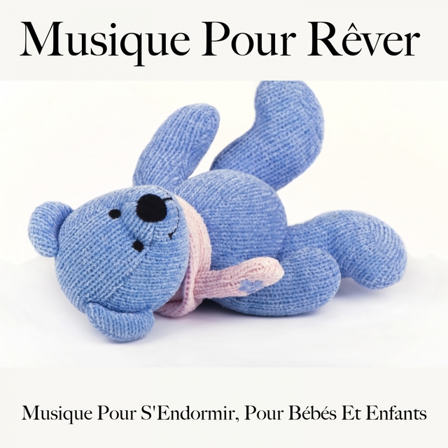 Musique Pour Rêver : Musique Pour S'Endormir, Pour Bébés Et Enfants: Piano Dreams - La Meilleure Musique Pour Se Détendre