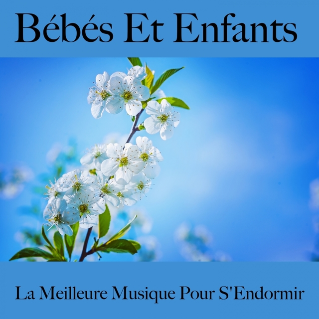 Bébés Et Enfants : La Meilleure Musique Pour S'Endormir: Piano Dreams - La Meilleure Musique Pour Se Détendre