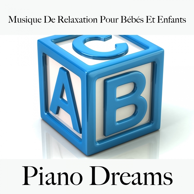 Musique De Relaxation Pour Bébés Et Enfants: Piano Dreams - La Meilleure Musique Pour Dormir