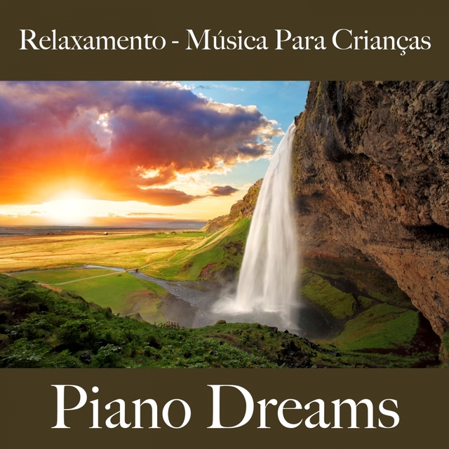 Relaxamento - Música Para Crianças: Piano Dreams - A Melhor Música Para Dormir