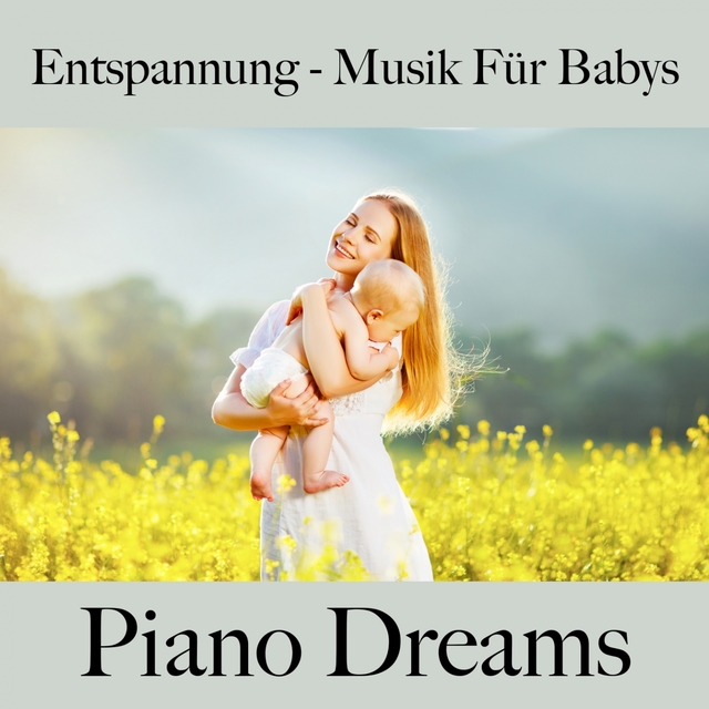 Entspannung - Musik Für Babys: Piano Dreams - Die Beste Musik Zum Schlafen