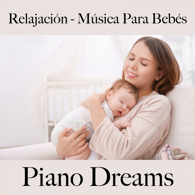 Relajación - Música Para Bebés: Piano Dreams - La Mejor Música Afra Relfjfrse